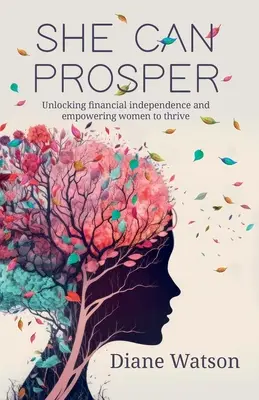 She Can Prosper: Odblokowanie niezależności finansowej i umożliwienie kobietom rozwoju - She Can Prosper: Unlocking financial independence and empowering women to thrive