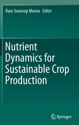 Dynamika składników odżywczych dla zrównoważonej produkcji roślinnej - Nutrient Dynamics for Sustainable Crop Production