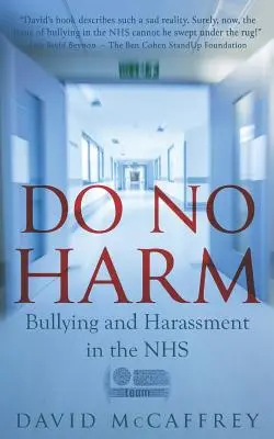 Nie szkodzić: zastraszanie i nękanie w NHS - Do No Harm: Bullying and Harassment in the Nhs