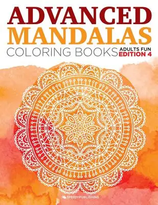 Zaawansowane kolorowanki Mandalas dla dorosłych Fun Edition 4 - Advanced Mandalas Coloring Books Adults Fun Edition 4