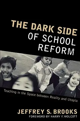 Ciemna strona reformy szkolnictwa: Nauczanie w przestrzeni między rzeczywistością a utopią - The Dark Side of School Reform: Teaching in the Space between Reality and Utopia
