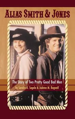 Alias Smith & Jones: Historia dwóch całkiem dobrych złych ludzi (twarda oprawa) - Alias Smith & Jones: The Story of Two Pretty Good Bad Men (hardback)