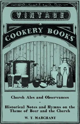 Church Ales and Observances - historyczne notatki i pieśni na temat piwa i kościoła - Church Ales and Observances - Historical Notes and Hymns on the Theme of Beer and the Church