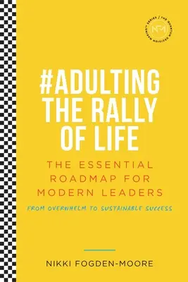 Radykalna wiara w siebie: #Dorosły Rajd Życia - Niezbędna mapa drogowa dla zrównoważonego sukcesu - Radical Self Belief: #Adulting The Rally Of Life - The Essential Roadmap for Sustainable Success