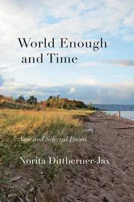 Wystarczający świat i czas: nowe i wybrane wiersze - World Enough and Time: New and Selected Poems