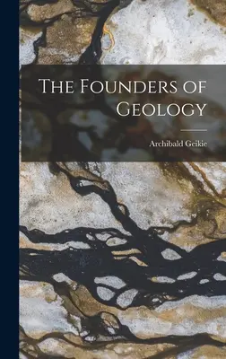 Założyciele geologii - The Founders of Geology