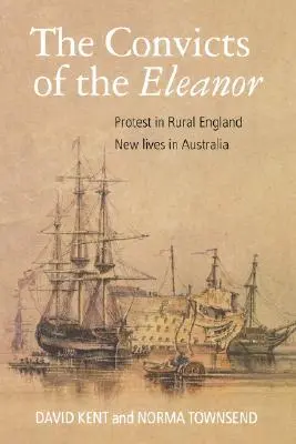 Skazańcy z Eleanor: Protest w wiejskiej Anglii, nowe życie w Australii - The Convicts of the Eleanor: Protest in Rural England, New Lives in Australia