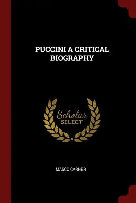 Puccini: Biografia krytyczna - Puccini a Critical Biography