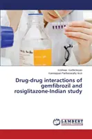 Interakcje lek-lek gemfibrozilu i rozyglitazonu - badanie indyjskie - Drug-Drug Interactions of Gemfibrozil and Rosiglitazone-Indian Study