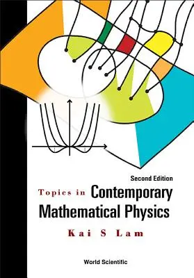 Tematy współczesnej fizyki matematycznej (wydanie drugie) - Topics in Contemporary Mathematical Physics (Second Edition)