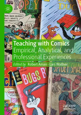 Nauczanie z komiksami: Doświadczenia empiryczne, analityczne i zawodowe - Teaching with Comics: Empirical, Analytical, and Professional Experiences