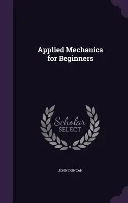 Mechanika stosowana dla początkujących - Applied Mechanics for Beginners