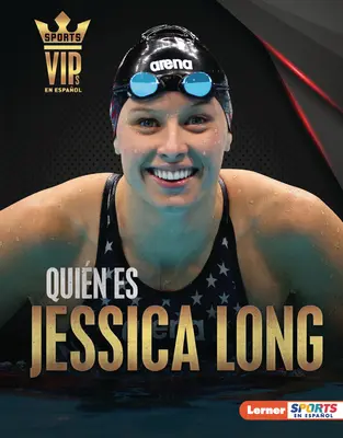 Quin Es Jessica Long (Poznaj Jessicę Long): Superestrella de la Natacin Paralmpica (Paraolimpijska supergwiazda pływania) - Quin Es Jessica Long (Meet Jessica Long): Superestrella de la Natacin Paralmpica (Paralympic Swimming Superstar)