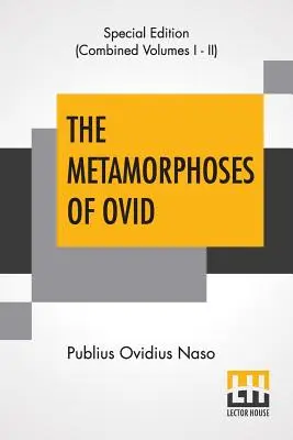 Metamorfozy Owidiusza (kompletne): Literally Translated Into English Prose, With Copious Notes and Explanations By Henry T. Riley, With An Introduc - The Metamorphoses Of Ovid (Complete): Literally Translated Into English Prose, With Copious Notes and Explanations By Henry T. Riley, With An Introduc