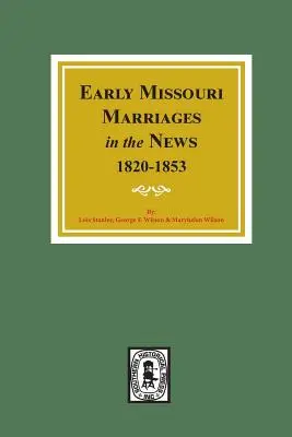 Wczesne małżeństwa w Missouri w wiadomościach, 1820-1853. - Early Missouri Marriages in the News, 1820-1853.