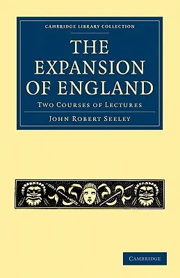 Ekspansja Anglii: Dwa kursy wykładów - The Expansion of England: Two Courses of Lectures