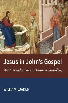 Jezus w Ewangelii Jana: Struktura i zagadnienia chrystologii Janowej - Jesus in John's Gospel: Structure and Issues in Johannine Christology