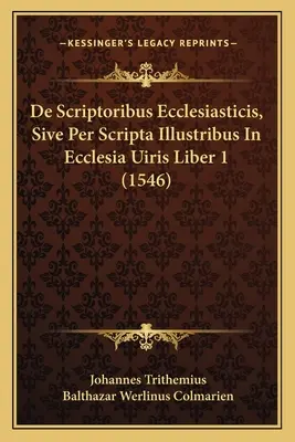 De Scriptoribus Ecclesiasticis, Sive Per Scripta Illustribus In Ecclesia Uiris Liber 1 (1546)