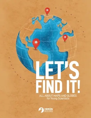 Znajdźmy to - Wszystko o mapach i globusach - Let's Find It - All About Maps and Globes