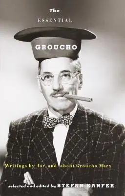 The Essential Groucho: Pisma Groucho Marxa, dla Groucho Marxa i o Groucho Marxie - The Essential Groucho: Writings By, For, and about Groucho Marx