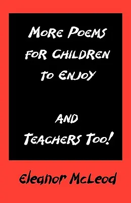 Więcej wierszy dla dzieci - i dla nauczycieli! - More Poems for Children to Enjoy - And Teachers Too!