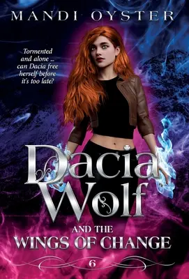 Dacia Wolf & the Wings of Change: Magiczna, mroczna powieść paranormalna fantasy - Dacia Wolf & the Wings of Change: A magical, dark paranormal fantasy novel