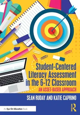 Ocena umiejętności czytania i pisania skoncentrowana na uczniu w klasie 6-12: Podejście oparte na zasobach - Student-Centered Literacy Assessment in the 6-12 Classroom: An Asset-Based Approach