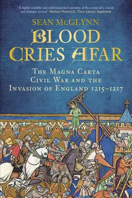 Blood Cries Afar: Wojna Magna Carta i inwazja na Anglię w latach 1215-1217 - Blood Cries Afar: The Magna Carta War and the Invasion of England 1215-1217