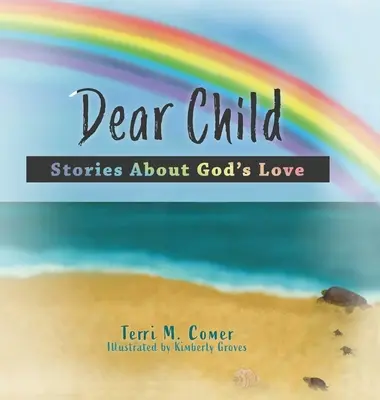 Drogie dziecko: Opowieści o Bożej miłości - Dear Child: Stories About God's Love