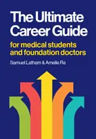 Ostateczny przewodnik po karierze - dla studentów medycyny i początkujących lekarzy - Ultimate Career Guide - For medical students and foundation doctors