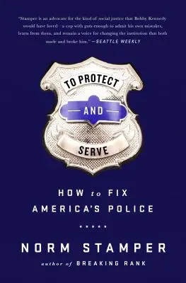 Chronić i służyć: Jak naprawić amerykańską policję - To Protect and Serve: How to Fix America's Police