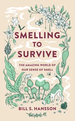 Wąchanie, by przetrwać - Niesamowity świat naszego zmysłu węchu - Smelling to Survive - The Amazing World of Our Sense of Smell