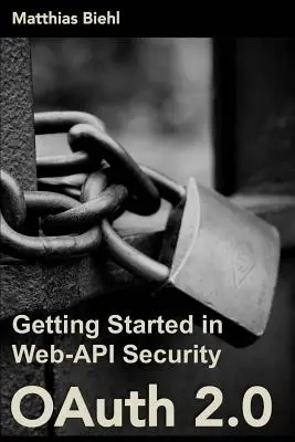 Oauth 2.0: Pierwsze kroki w bezpieczeństwie Web-API - Oauth 2.0: Getting Started in Web-API Security