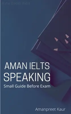 Aman IELTS Speaking: Mały przewodnik przed egzaminem - Aman IELTS Speaking: Small Guide Before Exam