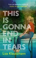 To się skończy łzami - powieść, która sprawi, że lato będzie niezapomniane - This is Gonna End in Tears - The novel that makes a summer