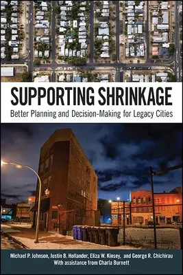 Wspieranie kurczenia się: Lepsze planowanie i podejmowanie decyzji dla starszych miast - Supporting Shrinkage: Better Planning and Decision-Making for Legacy Cities