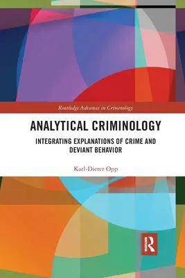 Kryminologia analityczna: Integracja wyjaśnień przestępczości i zachowań dewiacyjnych - Analytical Criminology: Integrating Explanations of Crime and Deviant Behavior