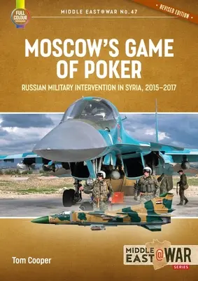 Moskiewska gra w pokera: Rosyjska interwencja wojskowa w Syrii, 2015-2017 - Moscow's Game of Poker: Russian Military Intervention in Syria, 2015-2017