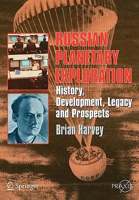 Rosyjska eksploracja planetarna: Historia, rozwój, dziedzictwo, perspektywy - Russian Planetary Exploration: History, Development, Legacy, Prospects