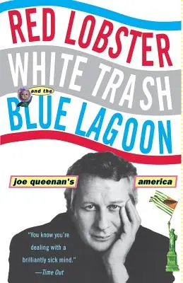 Czerwony homar, białe śmieci i błękitna laguna: Ameryka Joe Queenana - Red Lobster, White Trash, & the Blue Lagoon: Joe Queenan's America