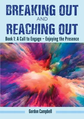 Wyłamywanie się i sięganie dalej: Wezwanie do zaangażowania - Ciesząc się obecnością - Breaking Out and Reaching Out: A Call to Engage - Enjoying the Presence