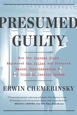 Domniemanie winy: jak Sąd Najwyższy wzmocnił pozycję policji i obalił prawa obywatelskie - Presumed Guilty: How the Supreme Court Empowered the Police and Subverted Civil Rights