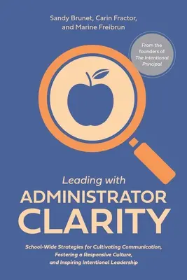 Prowadzenie z jasnością administratora: School-Wide Strategies for Cultivating Communication, Fostering a Responsive Culture, and Inspiring Intentional Le - Leading with Administrator Clarity: School-Wide Strategies for Cultivating Communication, Fostering a Responsive Culture, and Inspiring Intentional Le