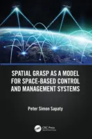 Chwyt przestrzenny jako model dla kosmicznych systemów kontroli i zarządzania - Spatial Grasp as a Model for Space-based Control and Management Systems