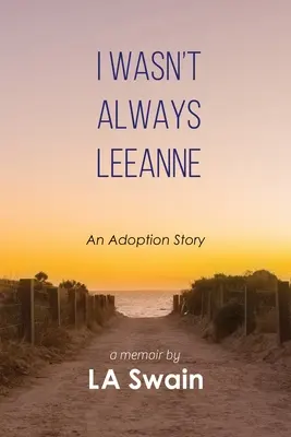 Nie zawsze byłam Leeanne: historia adopcji - I Wasn't Always Leeanne: An Adoption Story