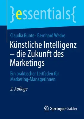 Knstliche Intelligenz - Die Zukunft Des Marketings: Ein Praktischer Leitfaden für Marketing-Managerinnen - Knstliche Intelligenz - Die Zukunft Des Marketings: Ein Praktischer Leitfaden Fr Marketing-Managerinnen