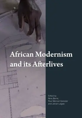 Afrykański modernizm i jego następstwa - African Modernism and Its Afterlives