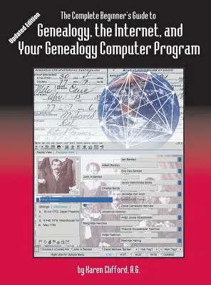 The Complete Beginner's Guide to Genealogy: the Internet and Your Genealogy Computer Program. Wydanie zaktualizowane - The Complete Beginner's Guide to Genealogy: the Internet and Your Genealogy Computer Program. Updated Edition