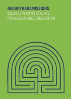 Neurotransmisje - eseje na temat psychodelików z Breaking Convention - Neurotransmissions - Essays on Psychedelics from Breaking Convention