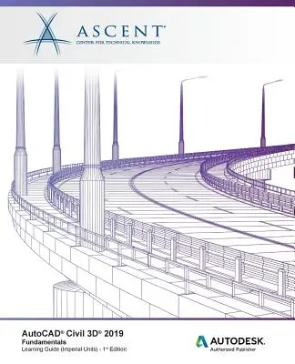 AutoCAD Civil 3D 2019: Podstawy (jednostki imperialne): Autoryzowany Wydawca Autodesk - AutoCAD Civil 3D 2019: Fundamentals (Imperial Units): Autodesk Authorized Publisher